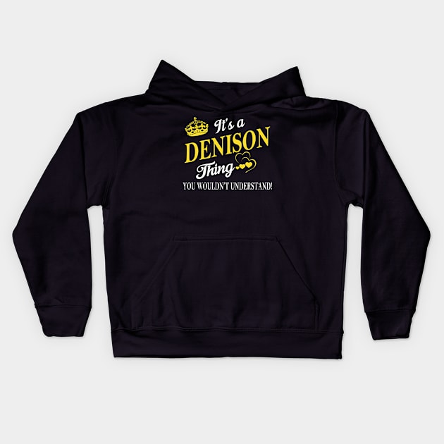 Its DENISON Thing You Wouldnt Understand Kids Hoodie by Fortune